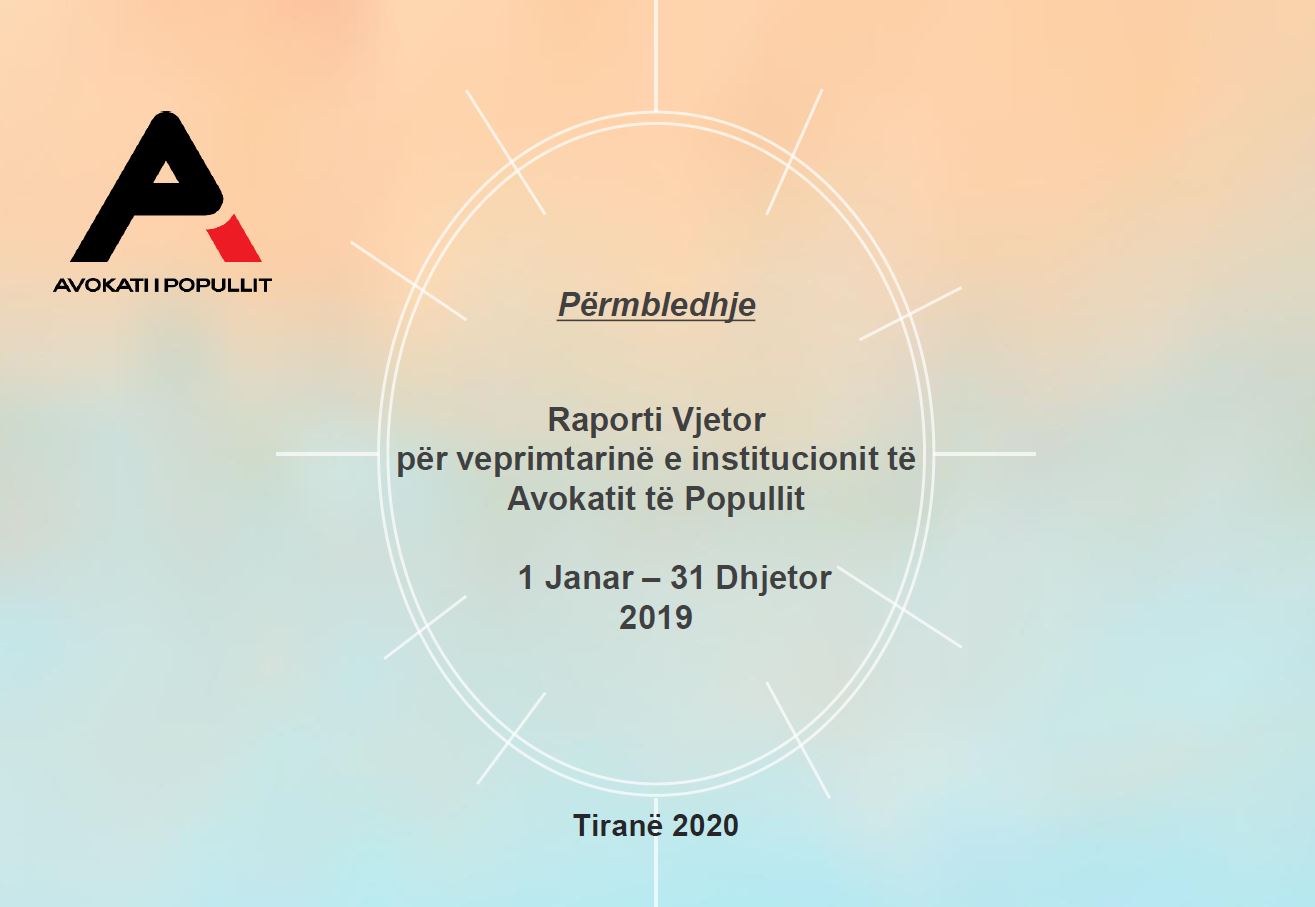 Përmbledhje e Raportit Vjetor për veprimtarinë e institucionit të Avokatit të Popullit 1 Janar – 31 Dhjetor 2019